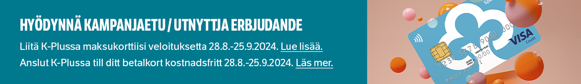 Hyödynnä kampanjaetu: liitä K-Plussa maksukorttiisi veloituksetta 28.8.-25.9.2024. Lue lisää. Utnyttja erbjudande: anslut K-Plussa till ditt betalkort kostnadsfritt 28.8.-25.9.2024. Läs mer.