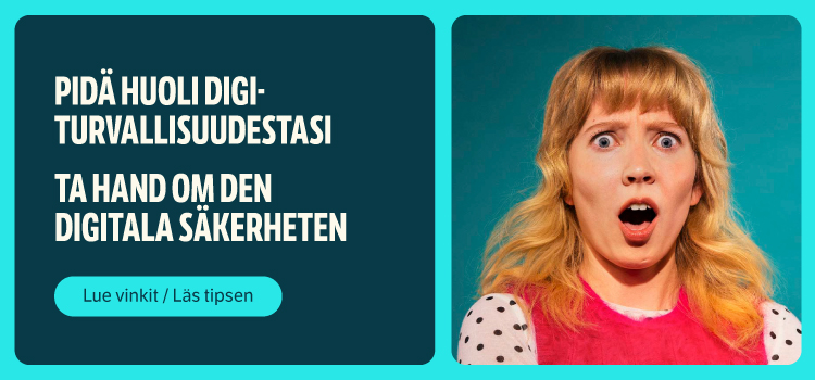 Varo tietojen kalastelua - pidä huoli digiturvallisuudestasi. Lue lisää. Akta dig för nätfiske - ta hand om den digitala säkerheten. Läs mer.