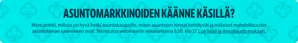 Asuntomarkkinoiden käänne käsillä? Tervetuloa kuulolle webinaariin 5.10. klo 17.